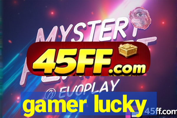 gamer lucky